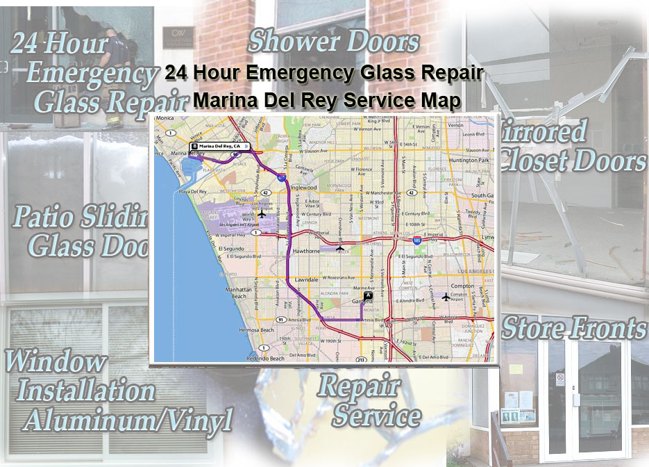24 Hour Emergency Glass Repair Window Installation/Glass Shower Doors/Store Fronts/Sliding Glass Patio Doors Marina Del Rey Service Map