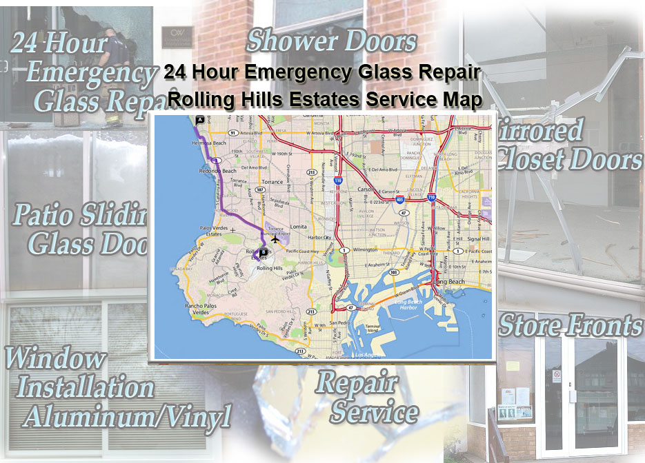 24 Hour Emergency Glass Repair Window Installation/Glass Shower Doors/Store Fronts/Sliding Glass Patio Doors Rolling Hills Estates Service Map