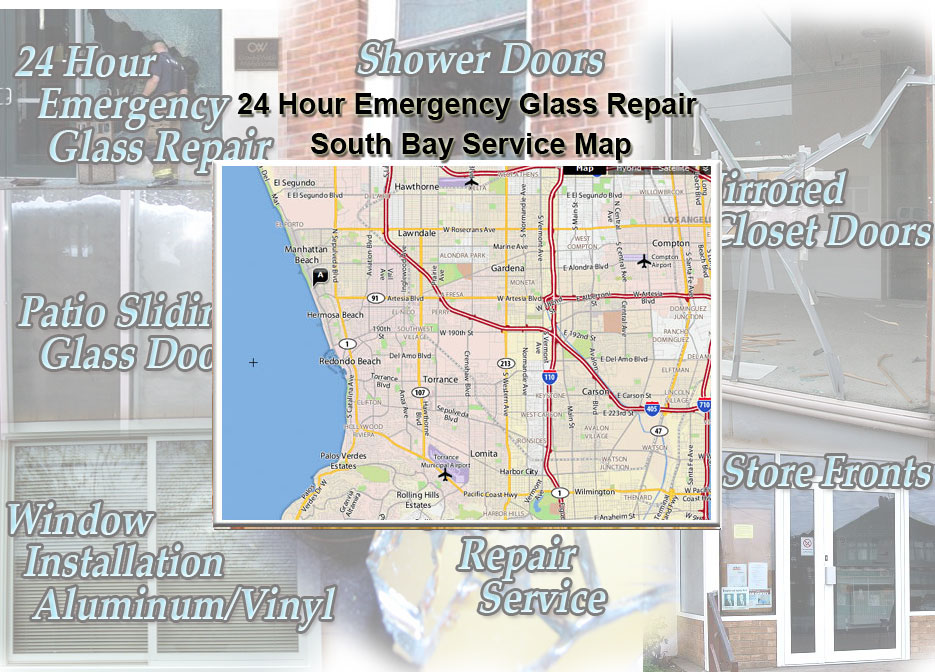24 Hour Emergency Glass Repair Window Installation/Glass Shower Doors/Store Fronts/Sliding Glass Patio Doors South Bay Service Map